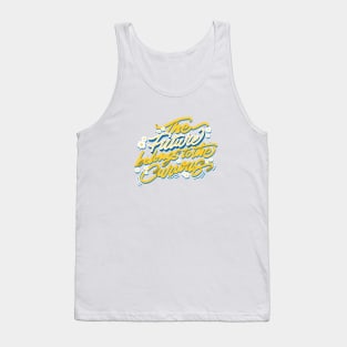 THE FUTURE BELONGS TO THE CURIOUS Tank Top